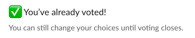 A message regarding having already voted on a particular decision